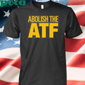 Authorized Paul Bedard Abolish The Atf Shirt