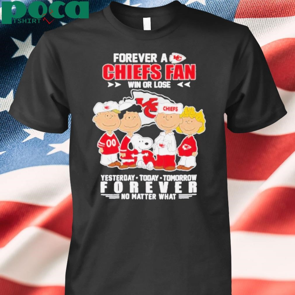 Authorized Peanuts Forever a Chiefs fan win or lose yesterday today tomorrow forever no matter what shirt