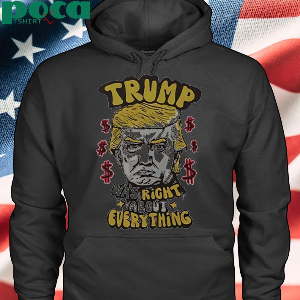 Authorized Pro Donald Trump was right about everything Shirt