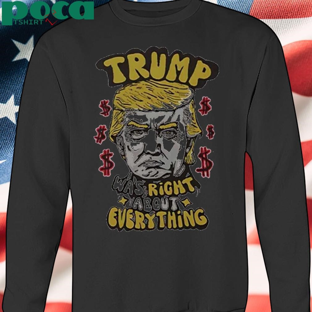 Authorized Pro Donald Trump was right about everything Shirt