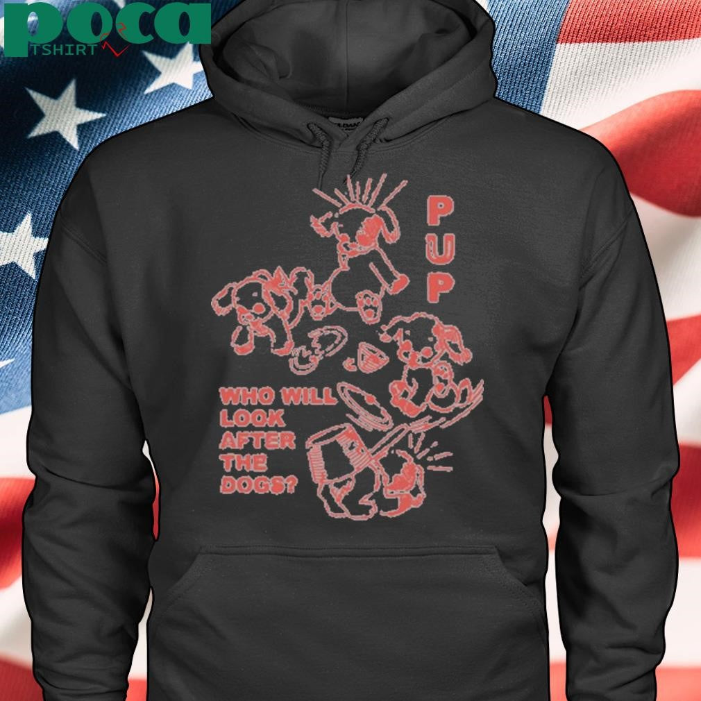 Authorized Puptheband Furbaby Frolic Who Will Look After The Dogs Shirt