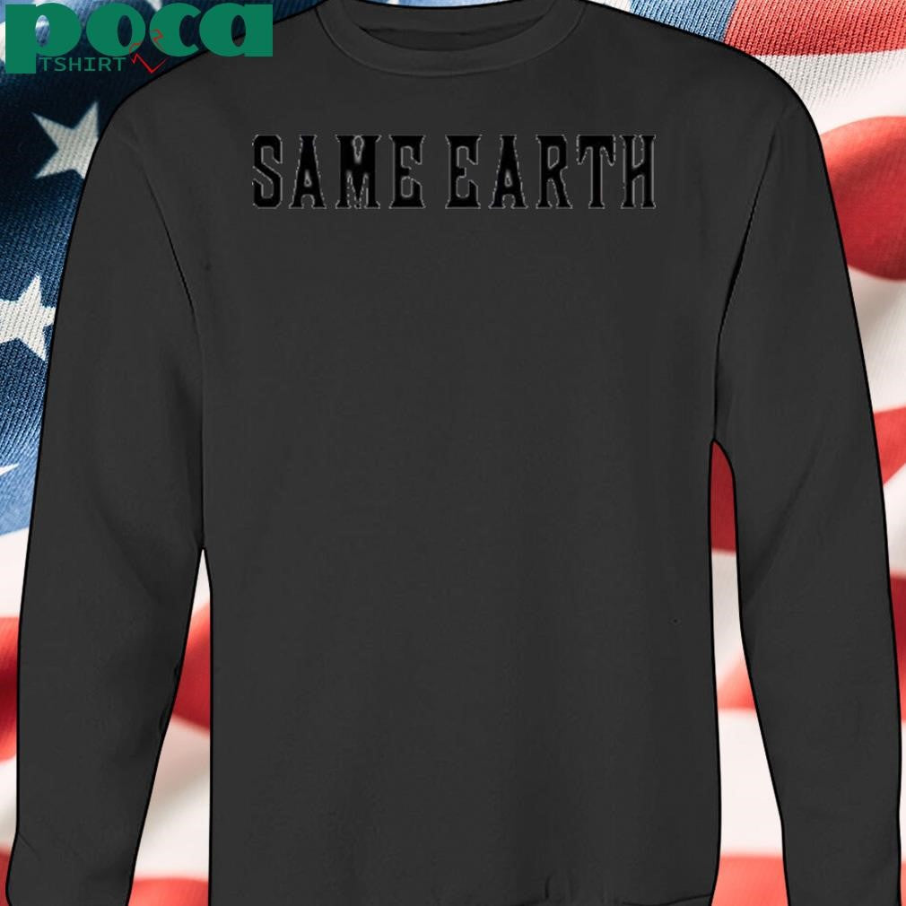 Authorized Same Earth Shirt