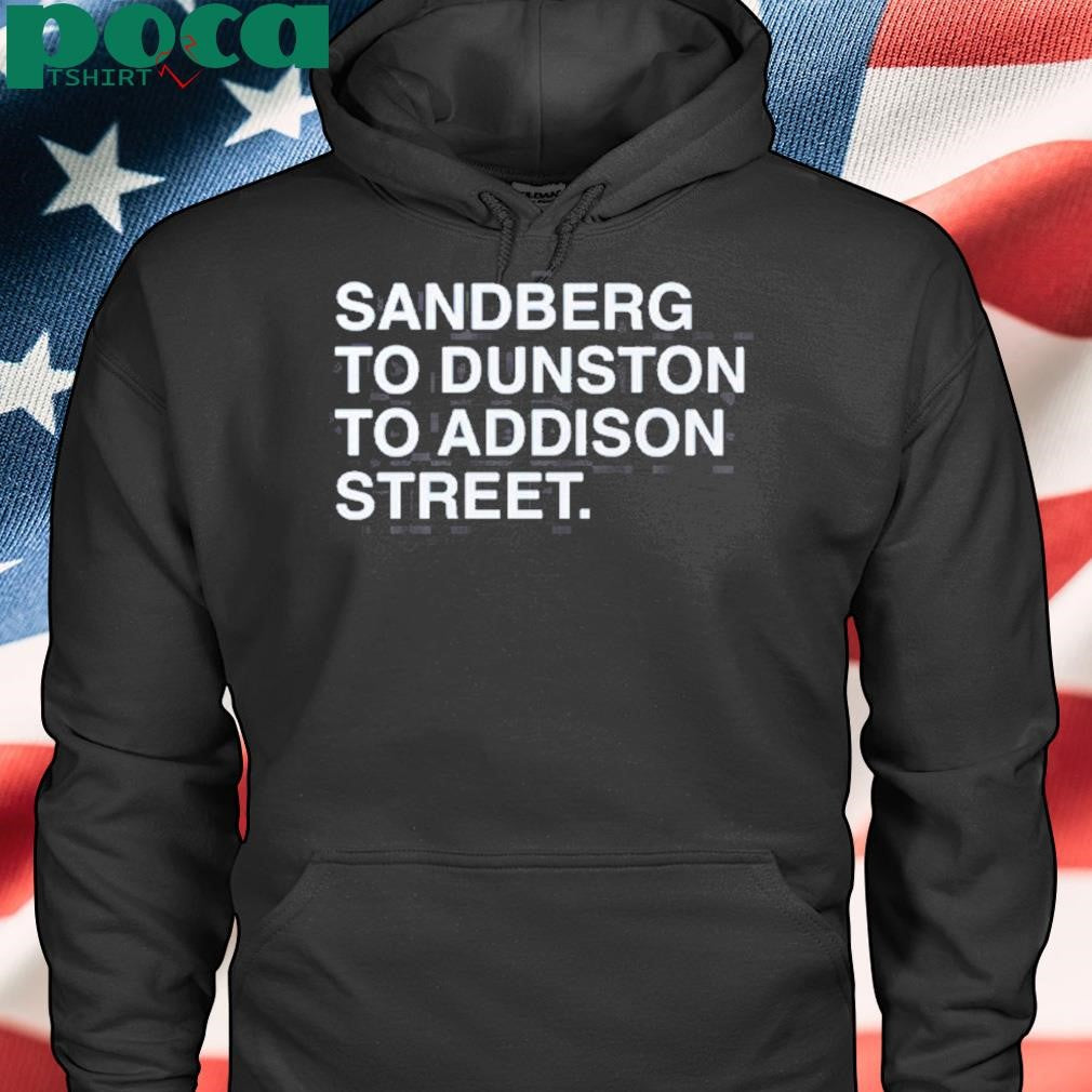 Authorized Sandberg To Dunston To Addison Street Shirt