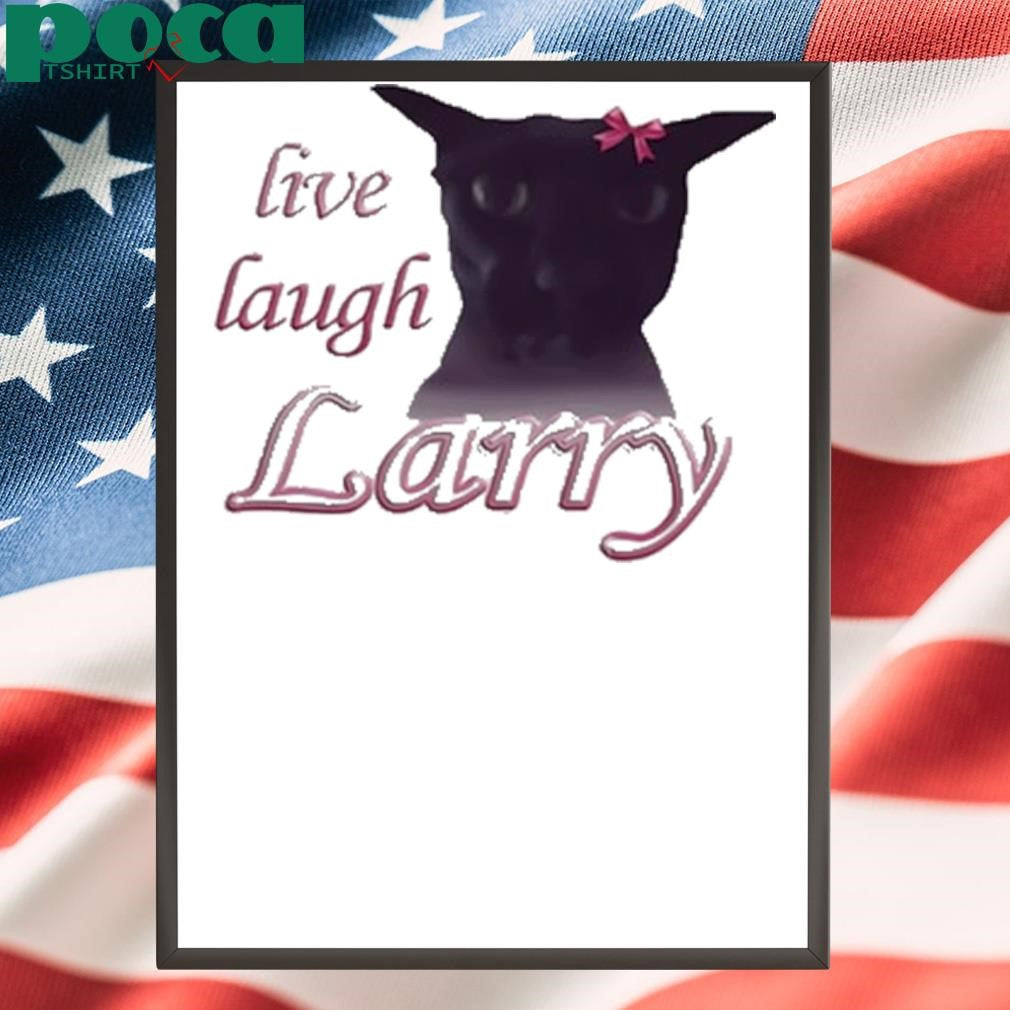 Authorized Snazzyseagull Live Laugh Larry Shirt