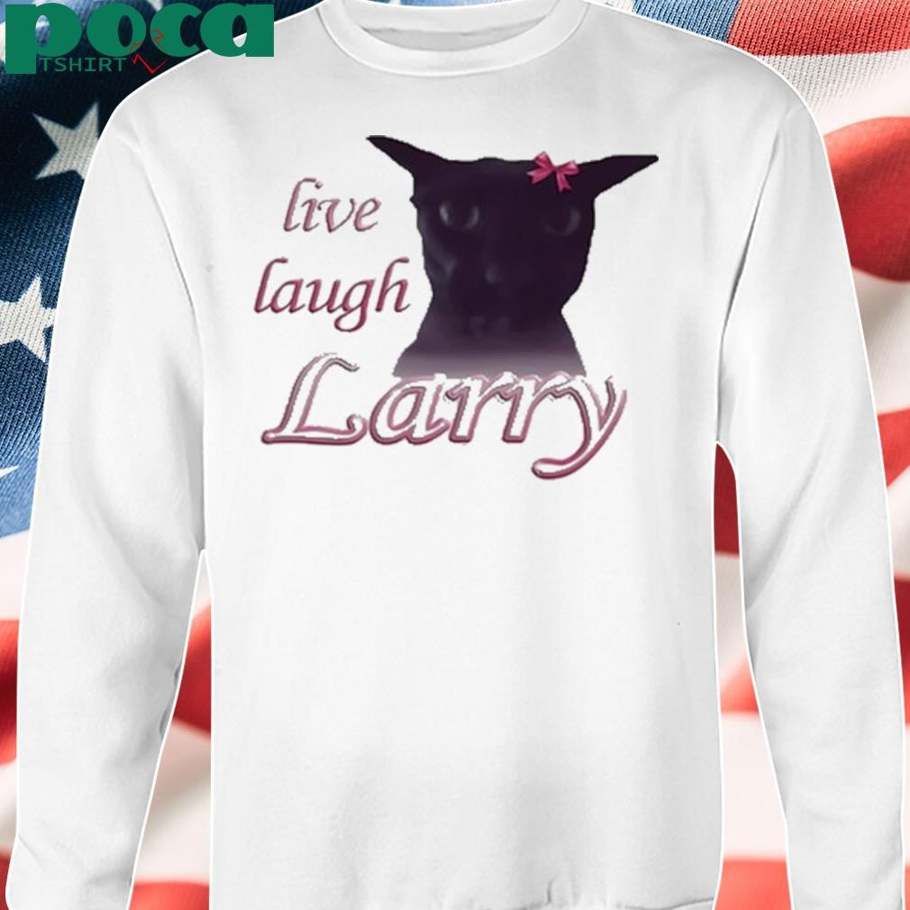 Authorized Snazzyseagull Live Laugh Larry Shirt