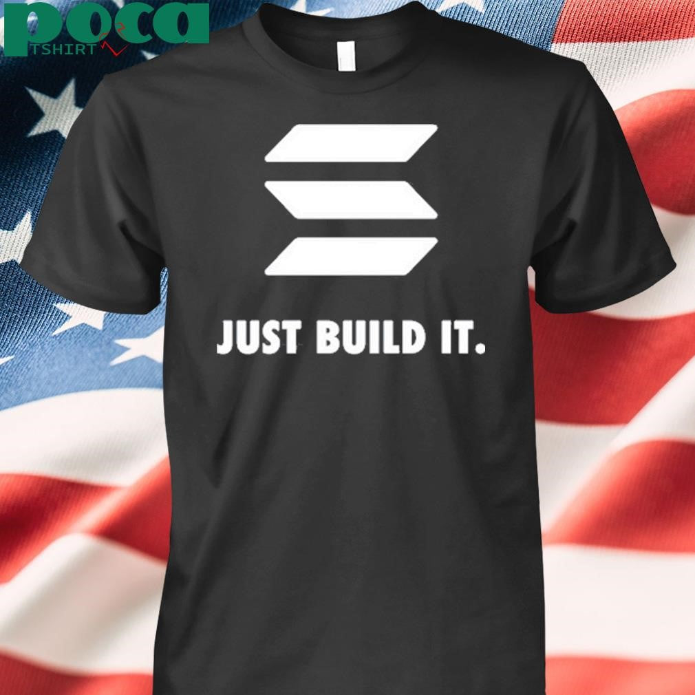 Authorized Solana Just Build It Shirt