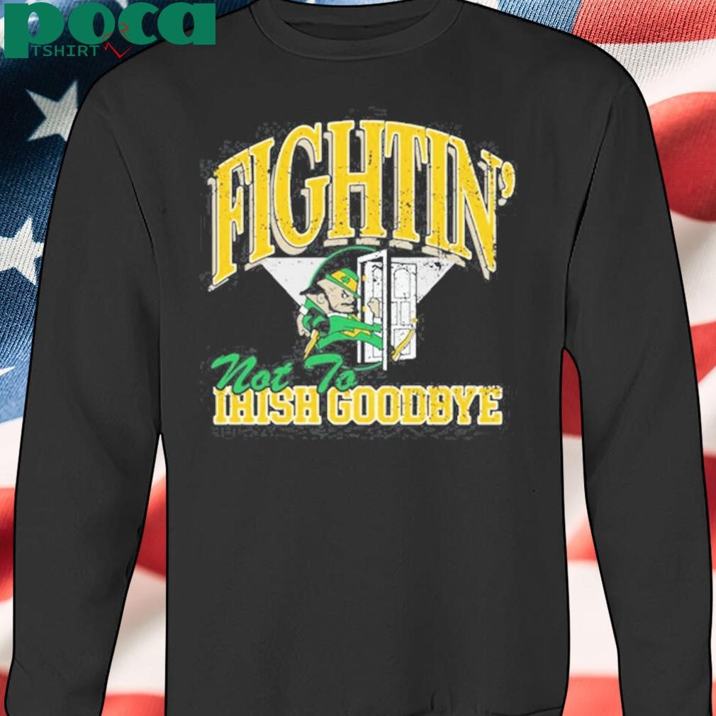Authorized Steve Fightin’ Not To Irish Goodbyes Shirt