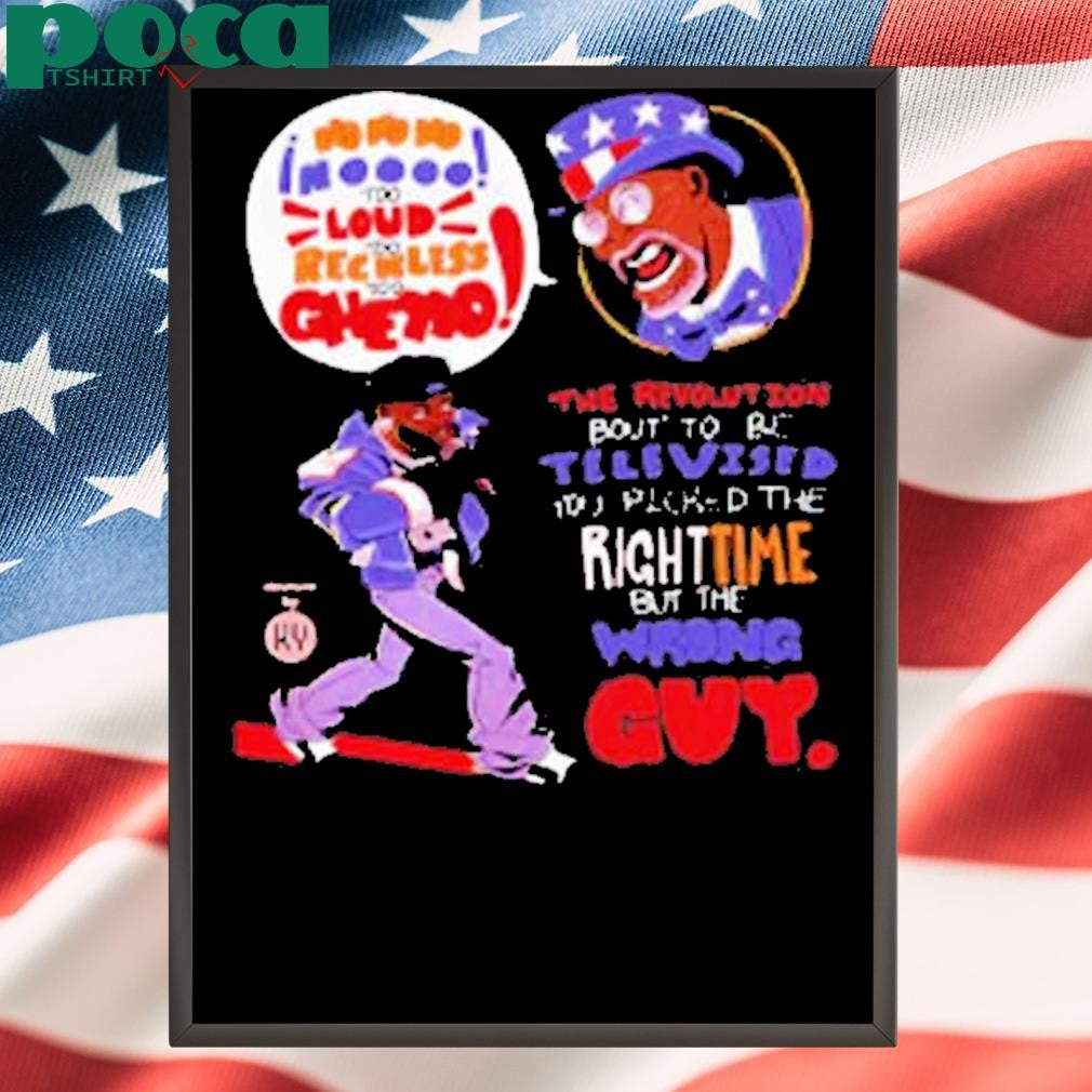 Authorized The Revolution Bout’ To Be Televised You Picked The Righttime But The Wrong Guy Shirt