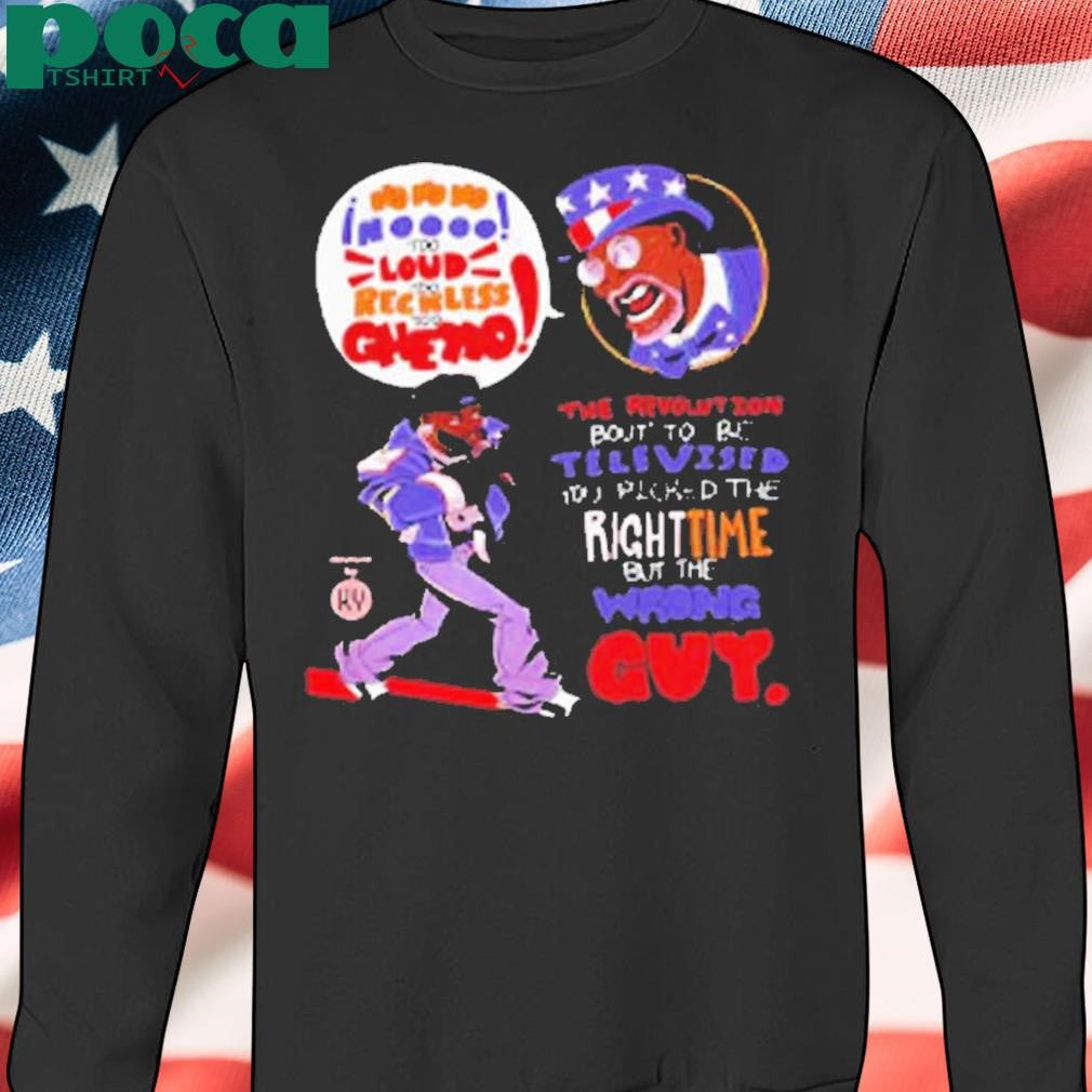 Authorized The Revolution Bout’ To Be Televised You Picked The Righttime But The Wrong Guy Shirt