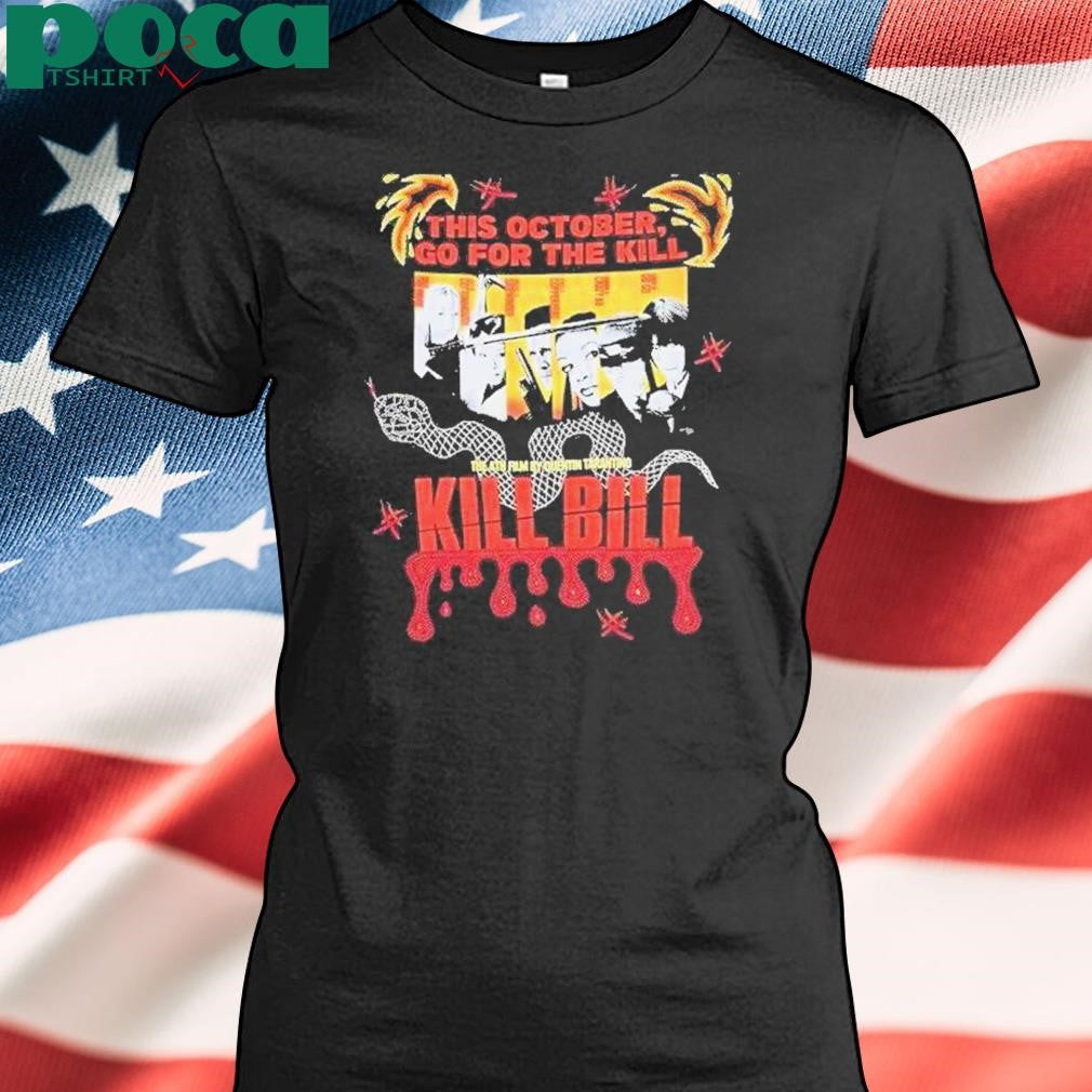 Authorized This October Go For The Kill The 4th Film By Quentin Tarantino Kill Bill Shirt