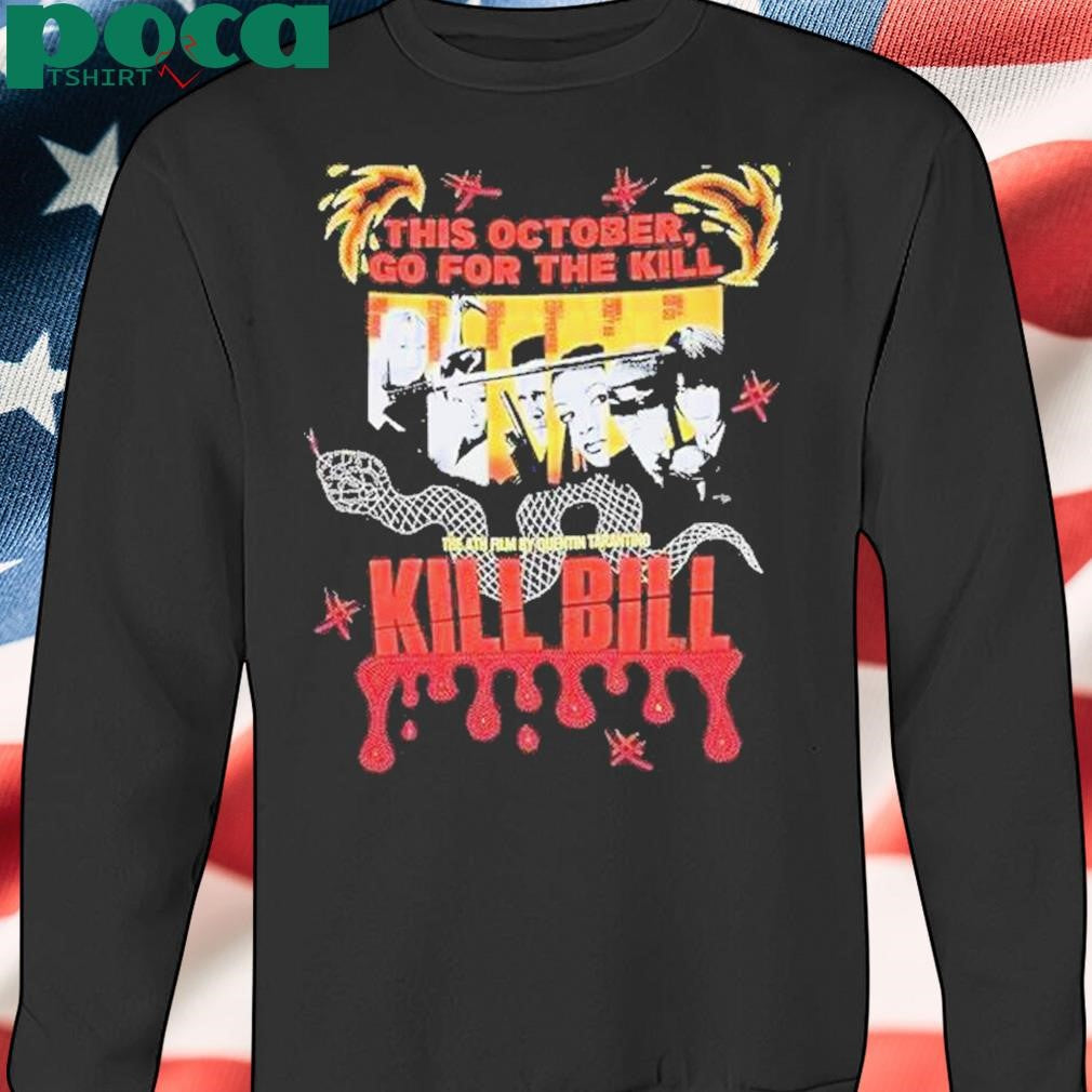 Authorized This October Go For The Kill The 4th Film By Quentin Tarantino Kill Bill Shirt