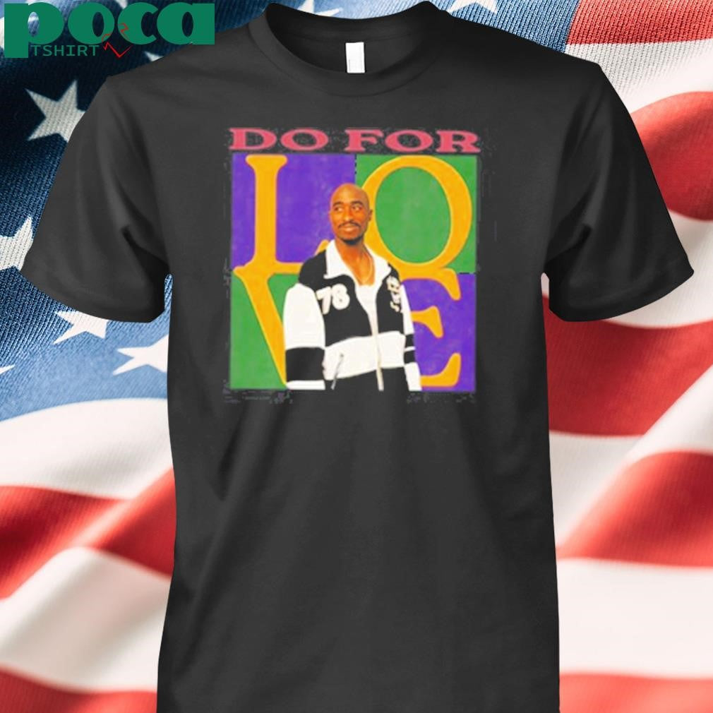Authorized Tupac Shakur 2Pac Do For Love Shirt