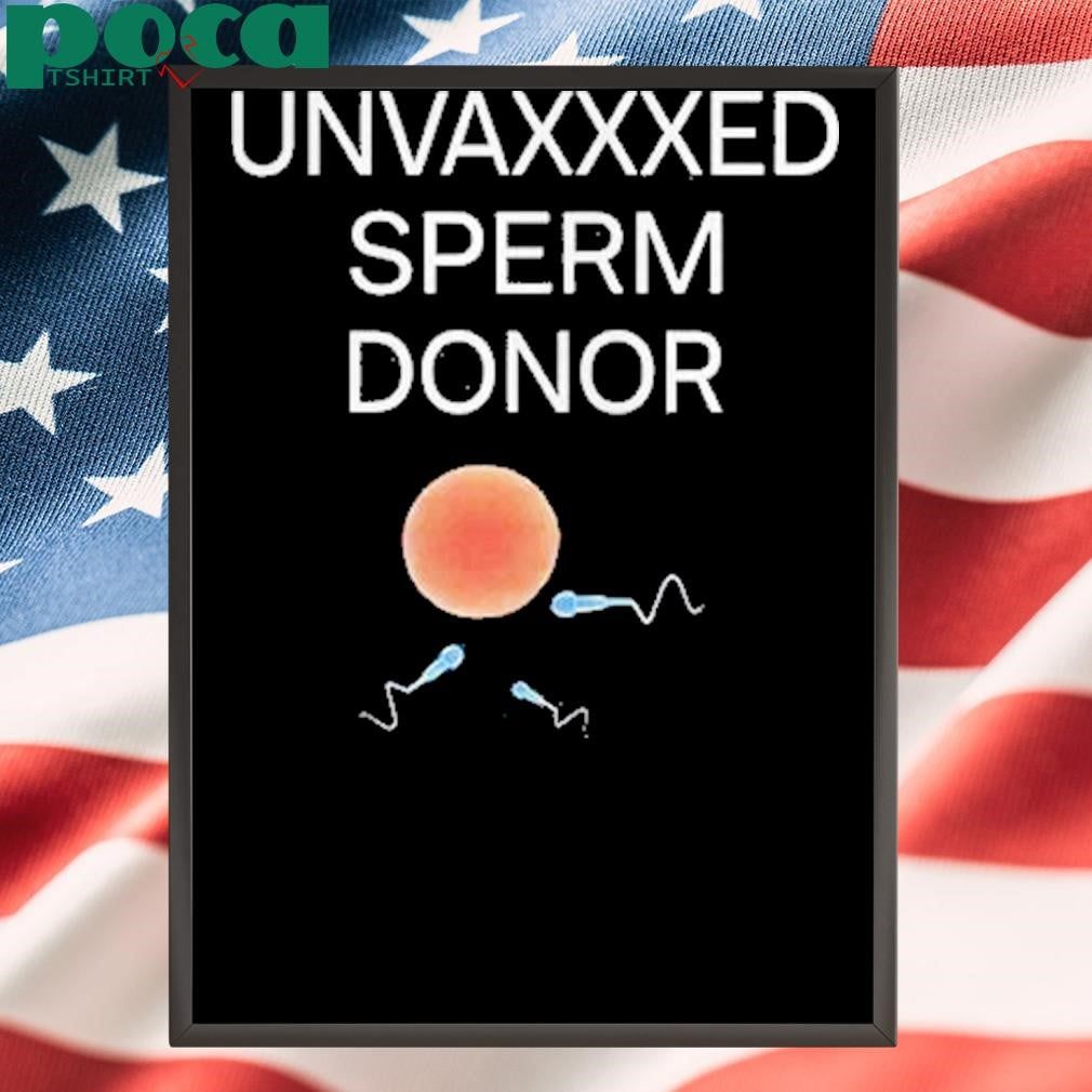 Authorized Unvaxxed Sperm Donor Shirt