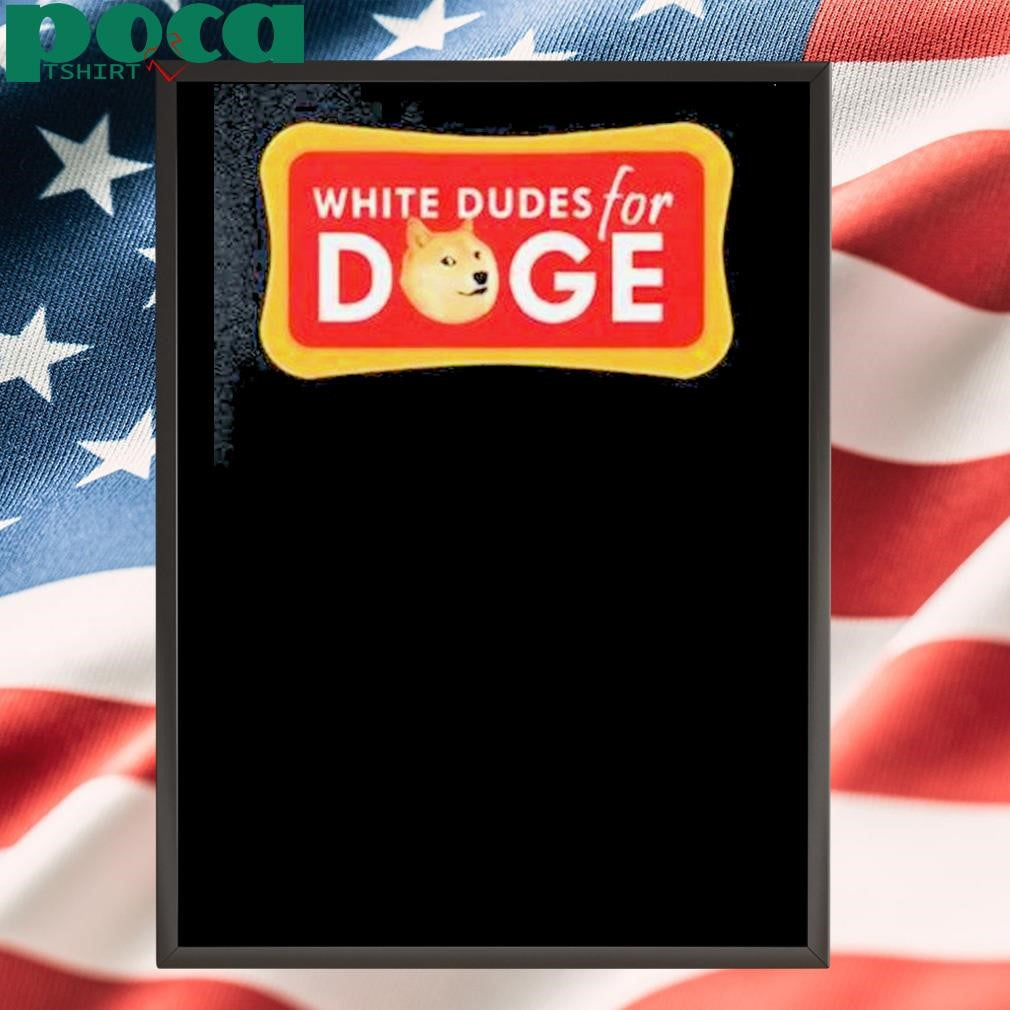 Authorized White Dudes For Doge Shirt