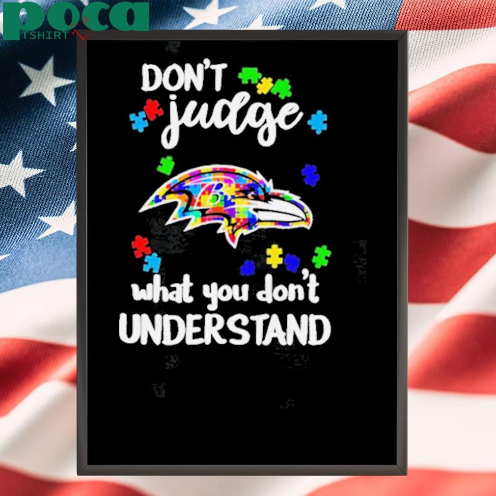 Autism don’t judge what you don’t understand Baltimore Ravens shirt