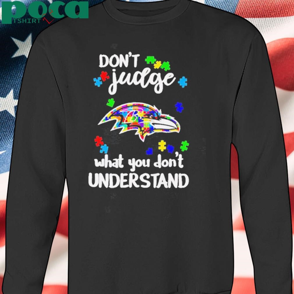 Autism don’t judge what you don’t understand Baltimore Ravens shirt
