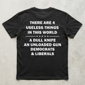 Back There Are 4 Useless Things In This World Shirt