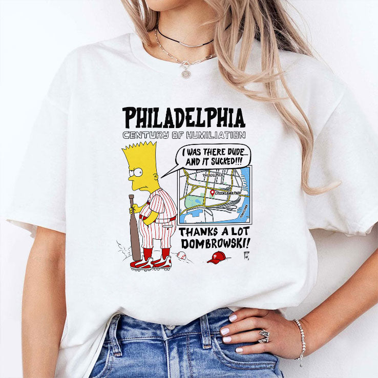 Bart Simpson I Was There Dude Philadelphia Century Of Humiliation Dombrowski Phillies Baseball Parody Shirt
