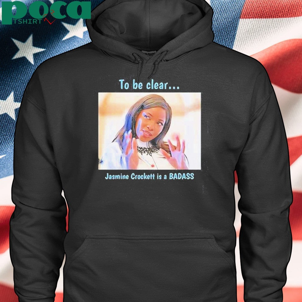 To Be Clear Jasmine Crockett Is A Badass Photo Shirt
