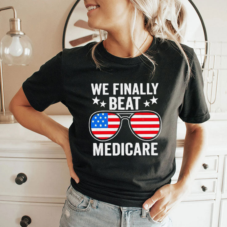 We Finally Beat Medicare Tee Shirt Joe Biden