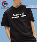 Big fan of human rights T-shirt