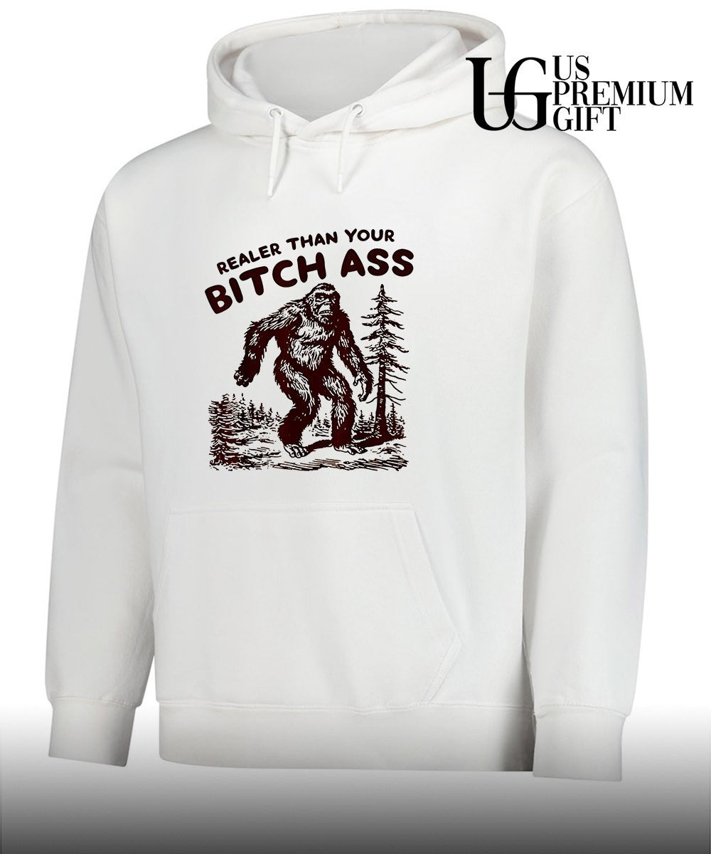 Bigfoot Realer Than Your Bitch Ass Bigfoot shirt