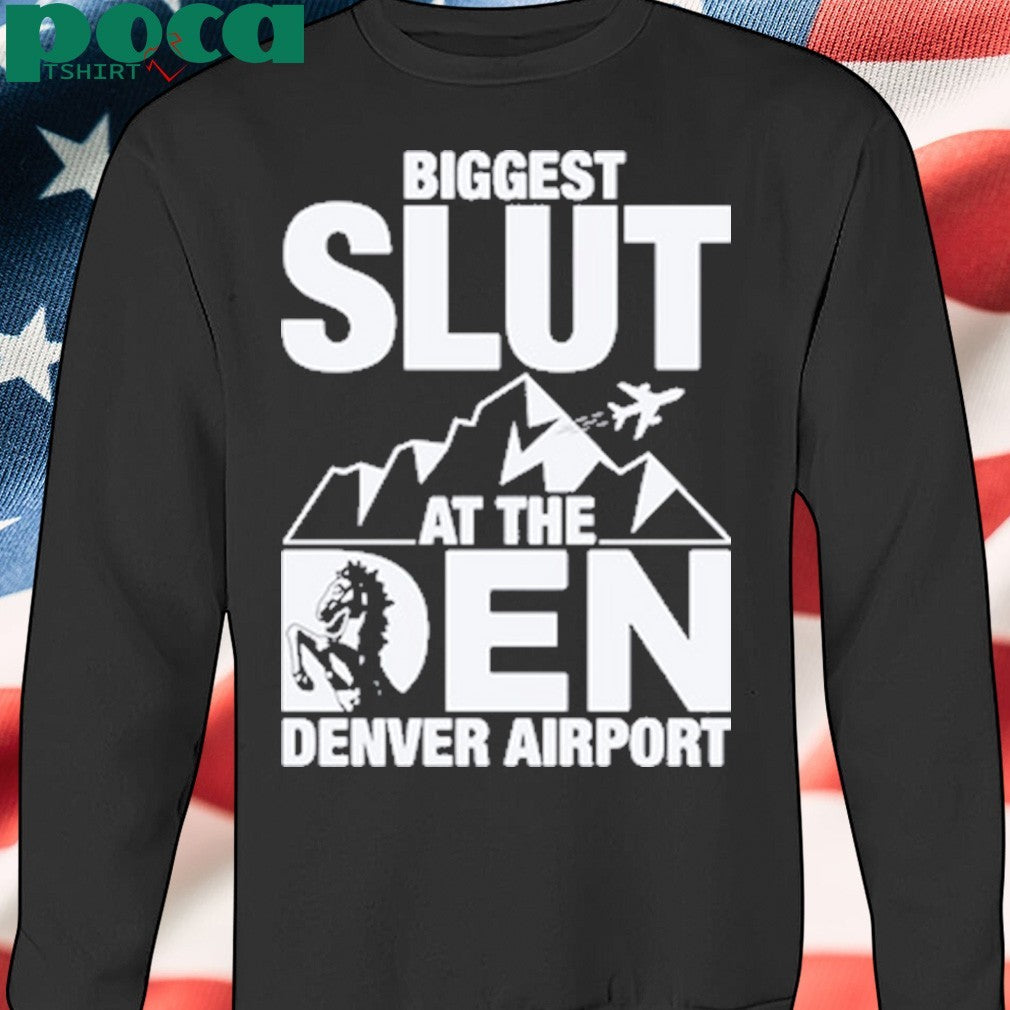 Biggest slut at the denver airport shirt