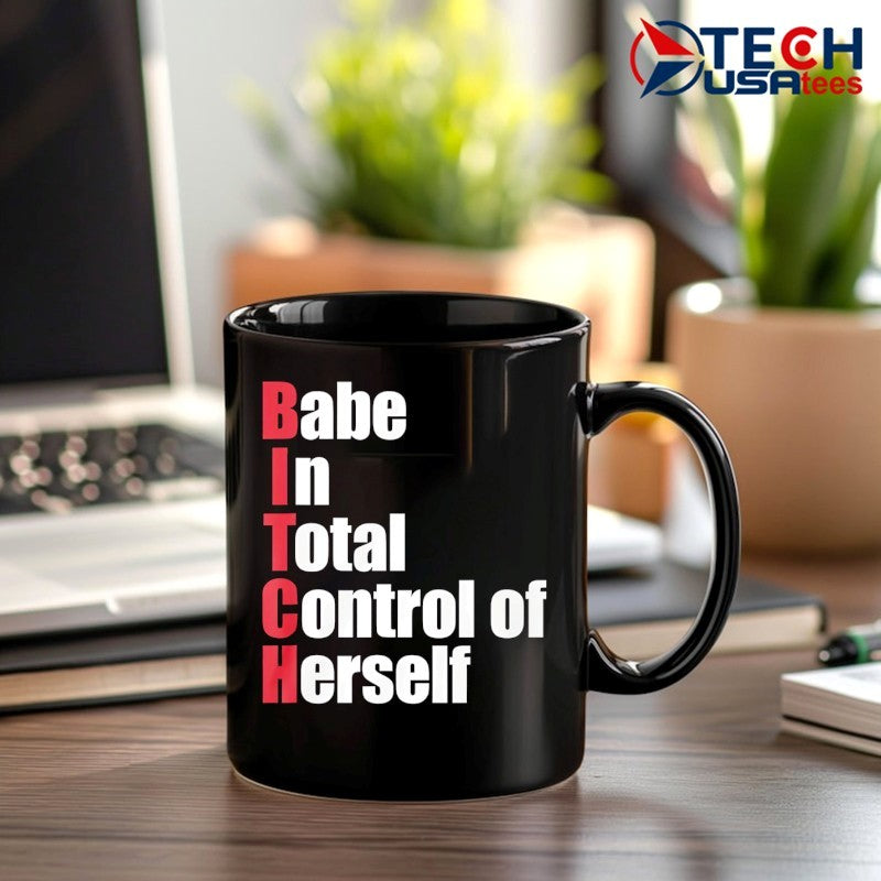 Bitch babe in total control of herself shirt