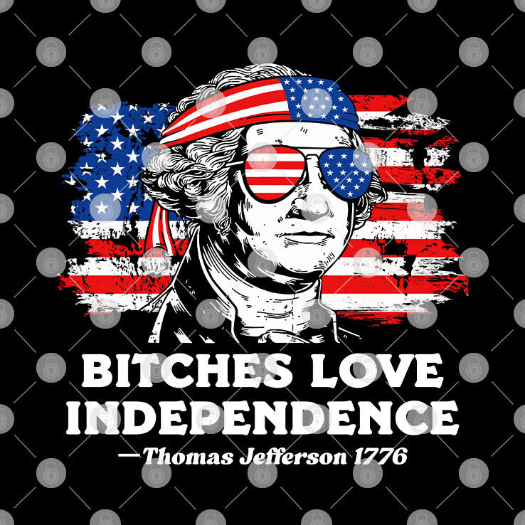 Bitches Love Independence Thomas Jefferson Shirt