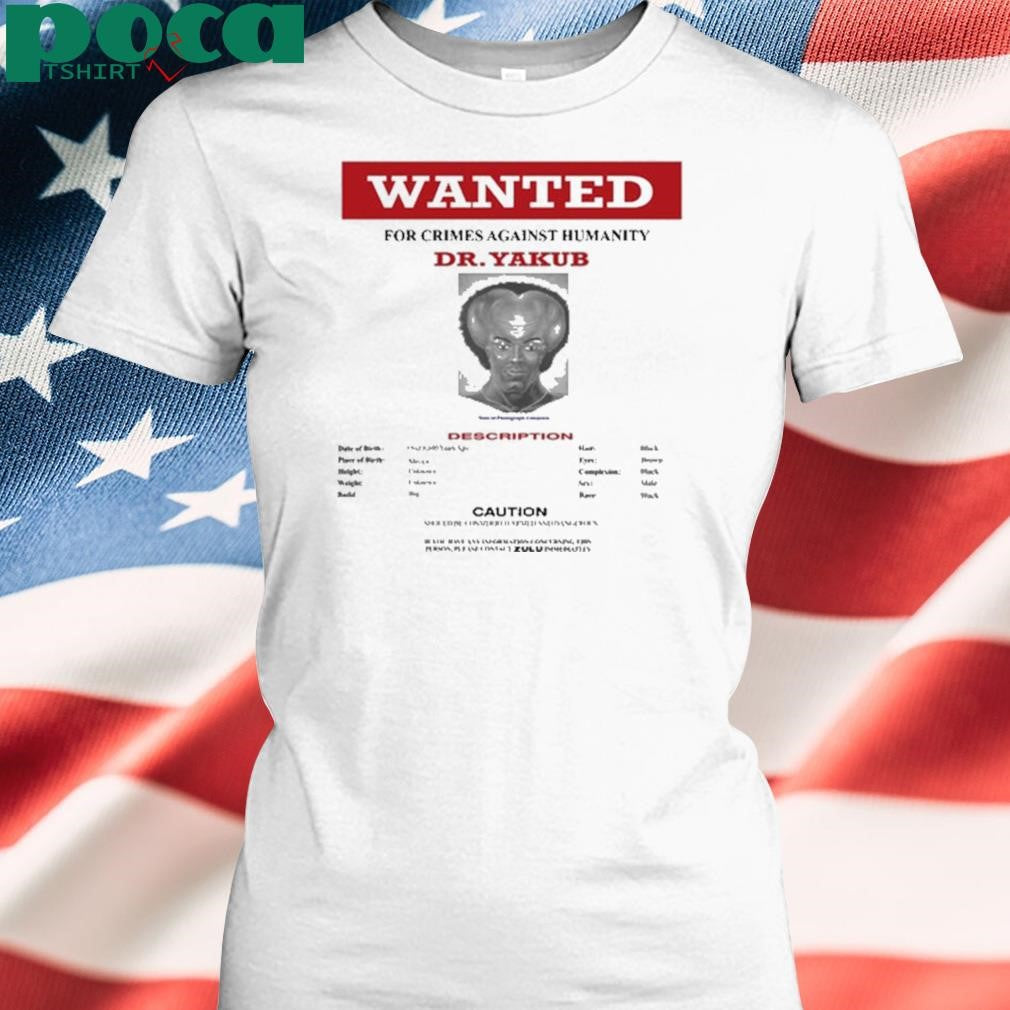 Black Powerviolence Wanted Crimes Against Humanity Dr Yakub Shirt