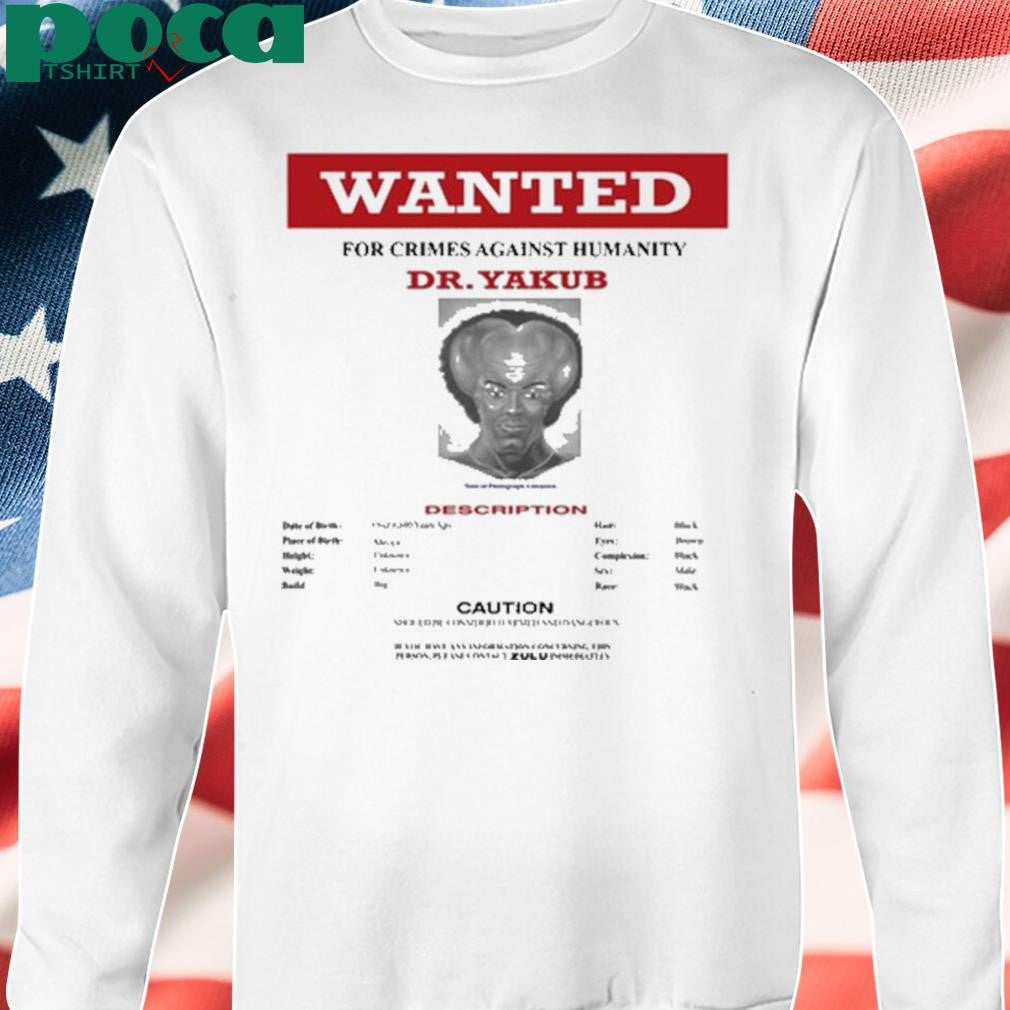 Black Powerviolence Wanted Crimes Against Humanity Dr Yakub Shirt