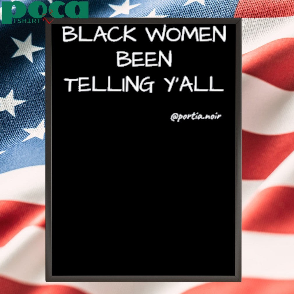 Black Women Been Telling Y’all Portia Noir T-Shirt