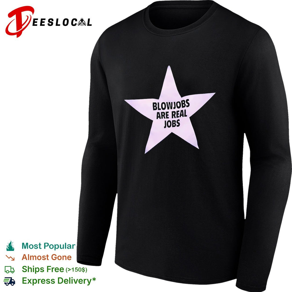 Blowjobs are real jobs star shirt