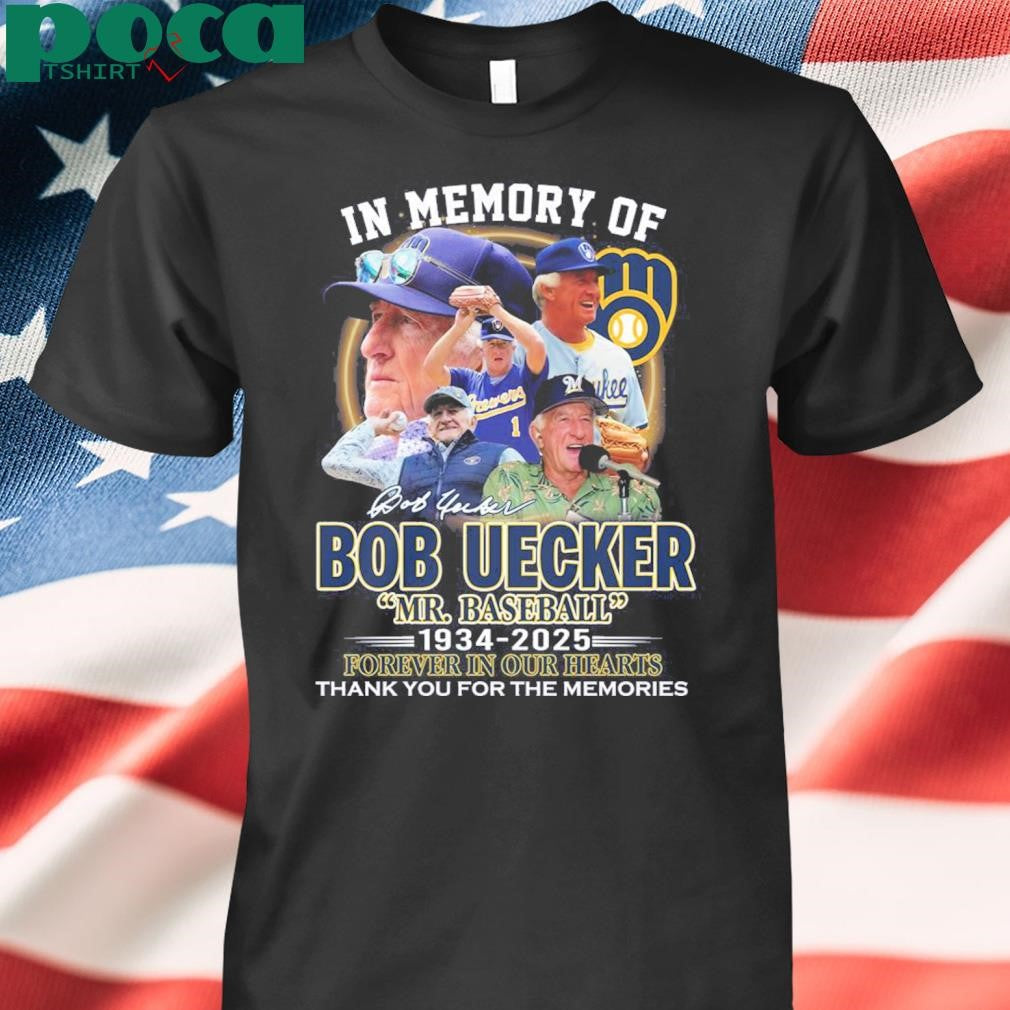 Bob Uecker In Memory Of Mr Baseball 1934 2025 Forever In Our Hearts Shirt