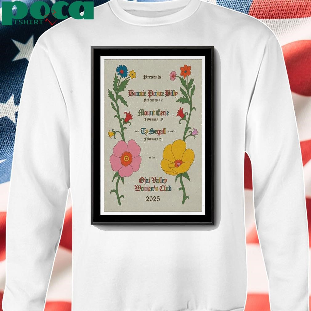 Bonnie Prince Billy Feb 12 2025 Ojai Women’s Club. Ojai, CA Show Poster shirt