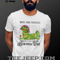Bookworm puppet Why ask Google when I can ask my beautiful wife shirt