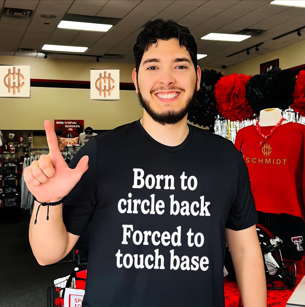 Born To Circle Back Forced To Touch Base Embroidered Shirt