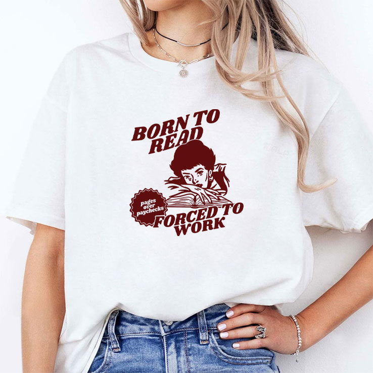 Born To Read Forced To Work Bookish T Shirt