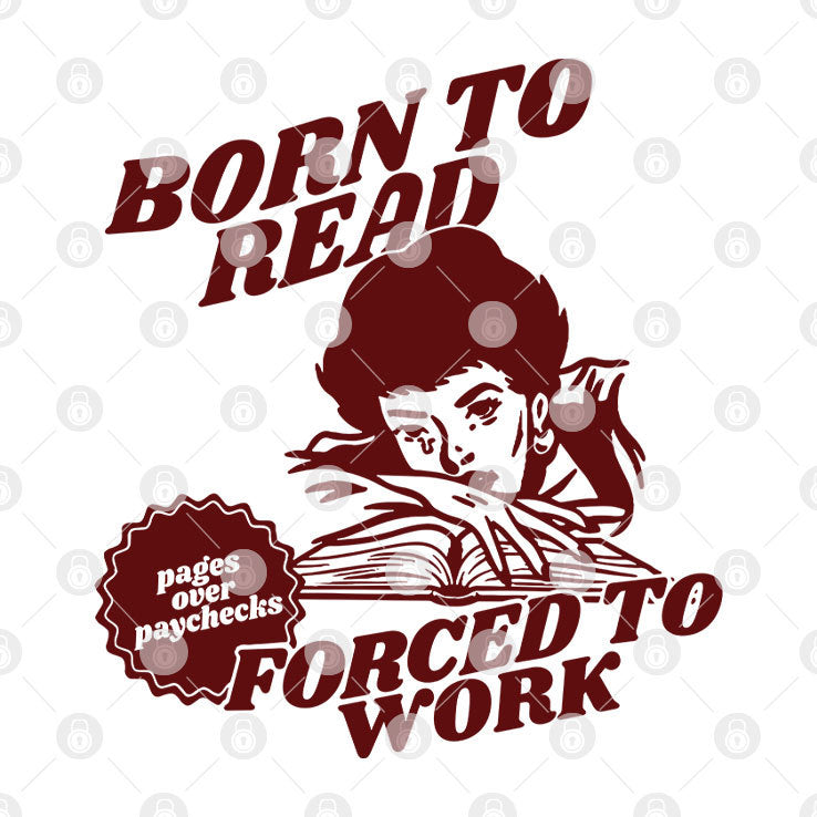 Born To Read Forced To Work Bookish T Shirt