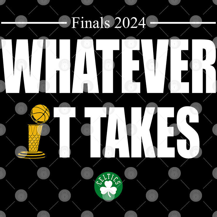 Boston Celtics Finals 2024 Whatever It Takes T Shirt