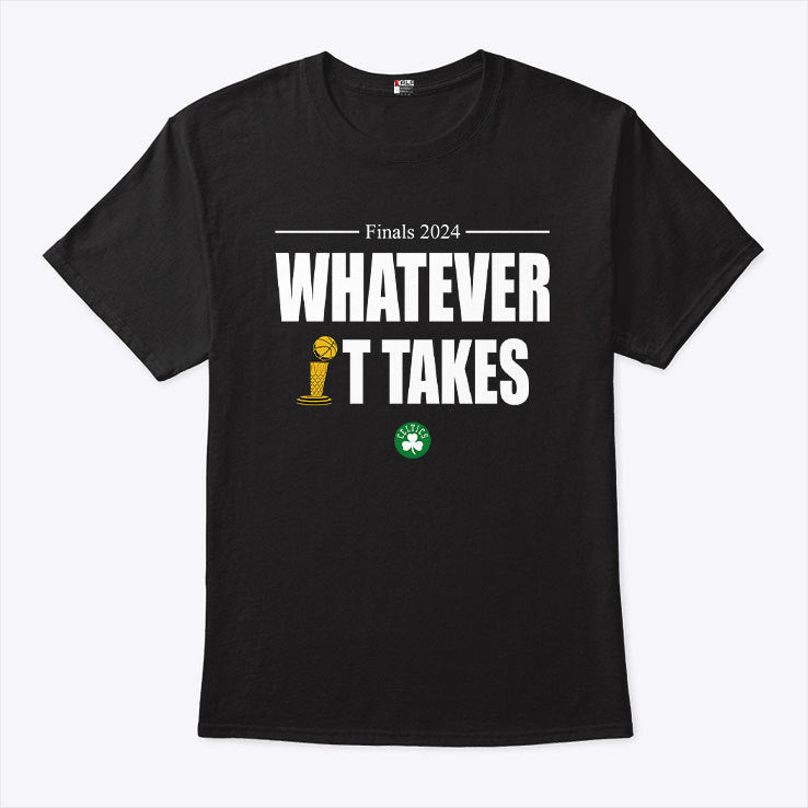 Boston Celtics Finals 2024 Whatever It Takes T Shirt