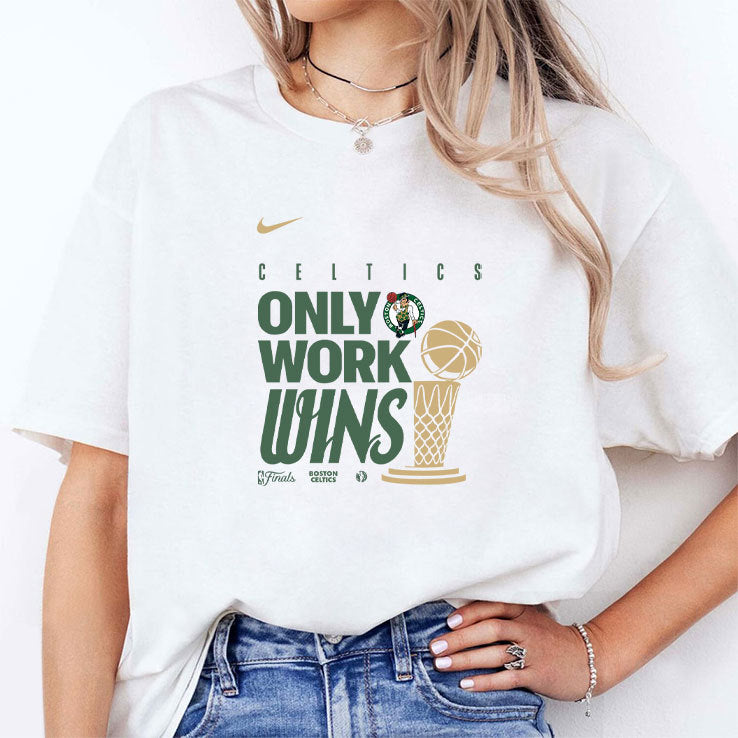 Boston Celtics Only Work Wins 2024 Finals Champions T Shirt