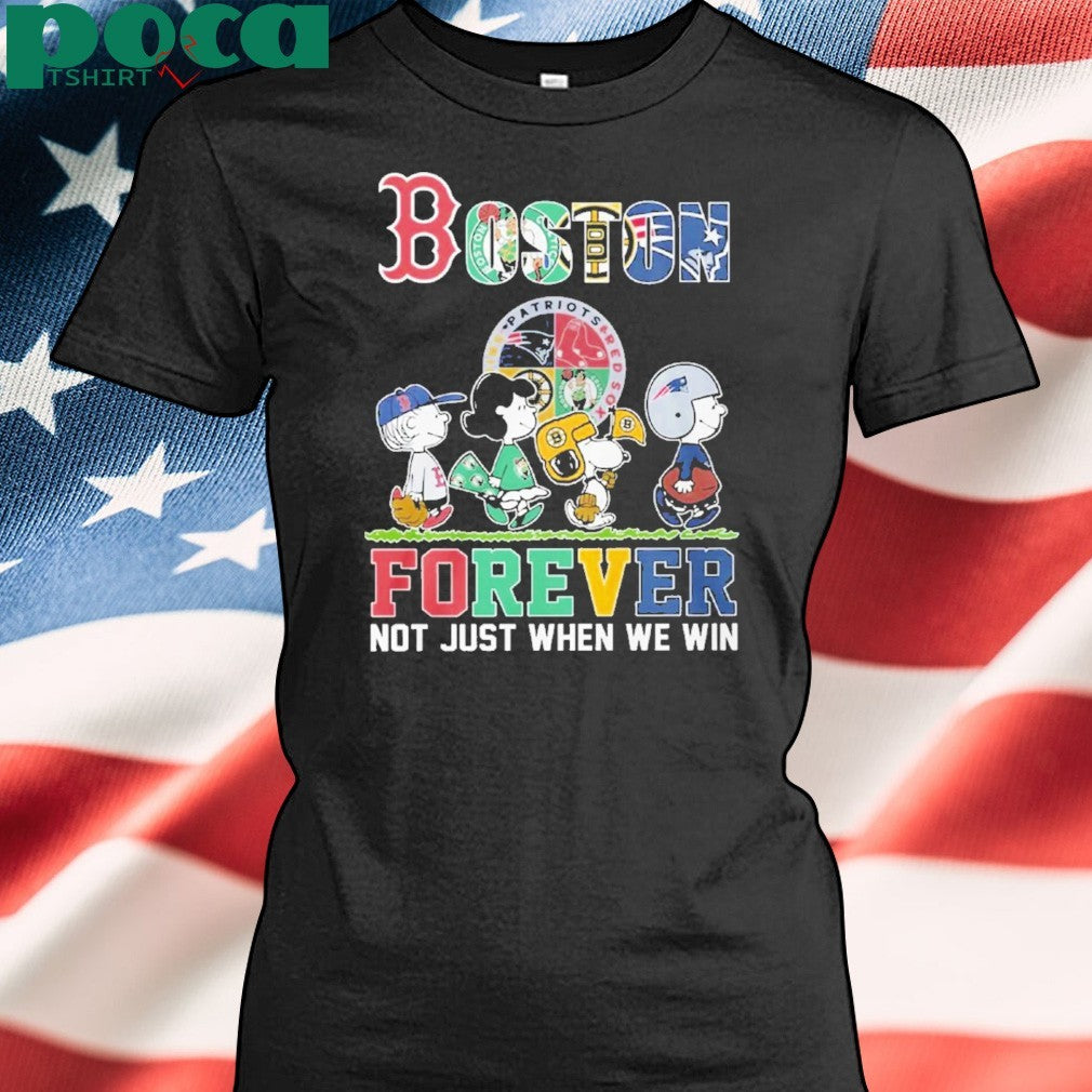 Boston Sports Teams Forever Not Just When We Win Shirt