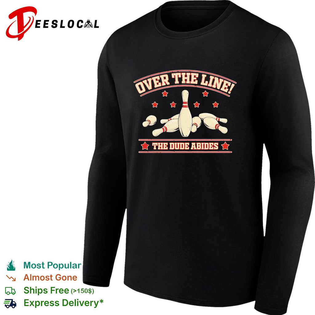 Bowling pins The Big Lebowski quote over the line the dude abides shirt
