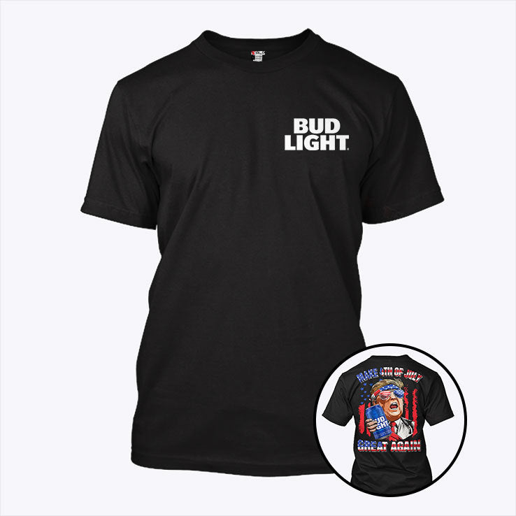 Bud Light Trump Make 4th of July Great Again T Shirt