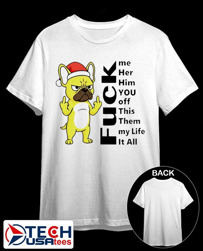 Bulldog fck me her him you off this them my life it all shirt