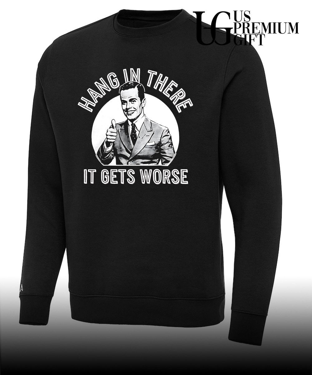 Businessman giving a thumbs up Hang in there it gets worse shirt