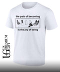 Butterfly the pain of becoming is the joy of being shirt