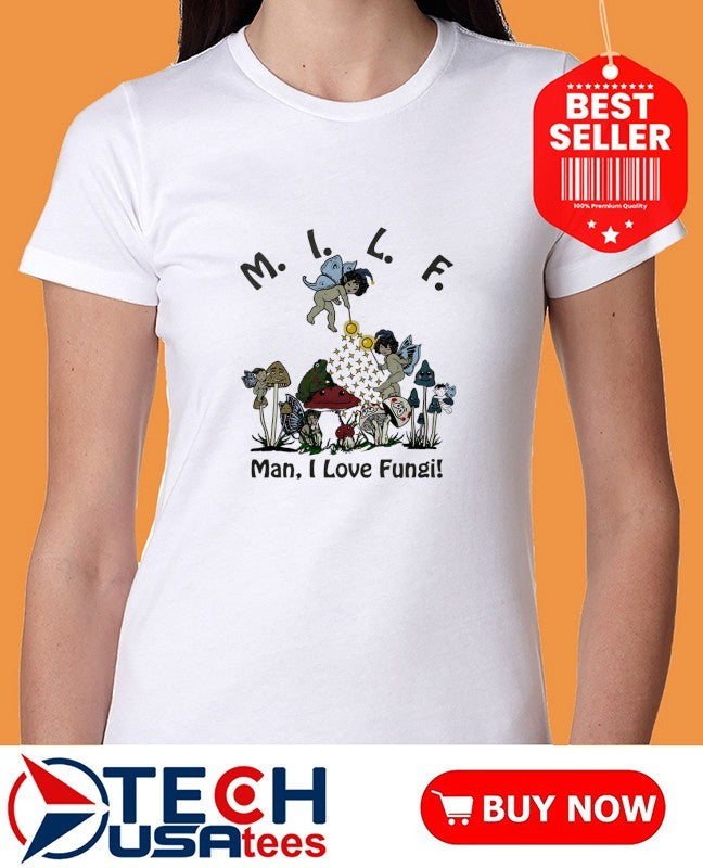 MILF man I love Fungi shirt
