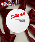 CREAM colonizers ruined everything around me Ornament